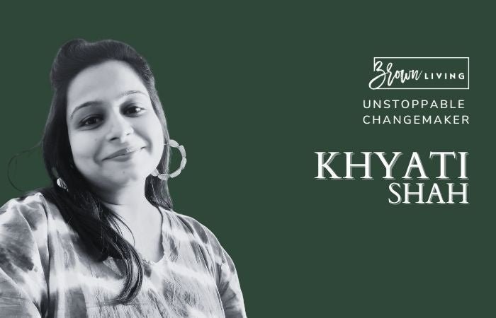 From Perfectionist to Activist: Khyati Shah - Brown Living™