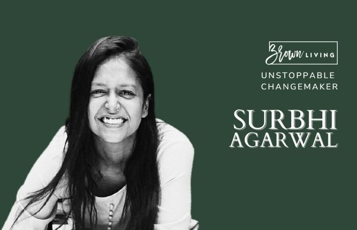 Learning and Unlearning to Become More Sustainable: Surbhi Agarwal - Brown Living™
