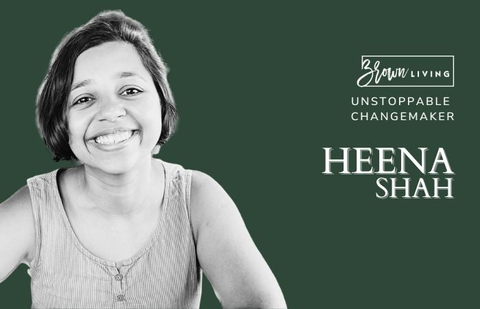 Building a Better World and a Quest for Sustainable Living: Heena Shah