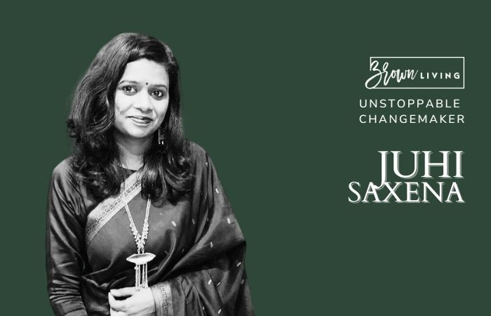 The Believer of 'What's Good for Enviroment is Good For You Too': Juhi Saxena - Brown Living™