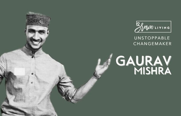 A Banarsi Student Who Took Waste Management in his Hands: Gaurav Mishra - Brown Living™