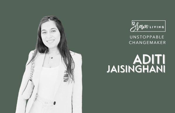 Aditi Jaisinghani: The Conscious Employee Turned Greenpreneur - Brown Living™