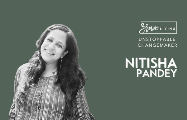 An EcoFeminist Educator: Nitisha Pandey - Brown Living™