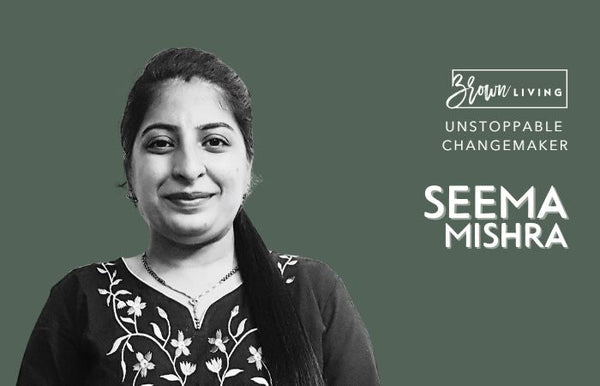 Seema Mishra: Leading Sustainable Living By Example - Brown Living™