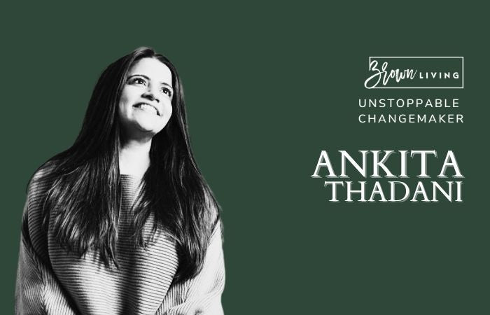 The Advocate of Natural Living: Ankita Thadani - Brown Living™