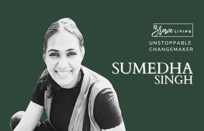 Working Around The True Core Value of Sustainability: Sumedha Singh - Brown Living™